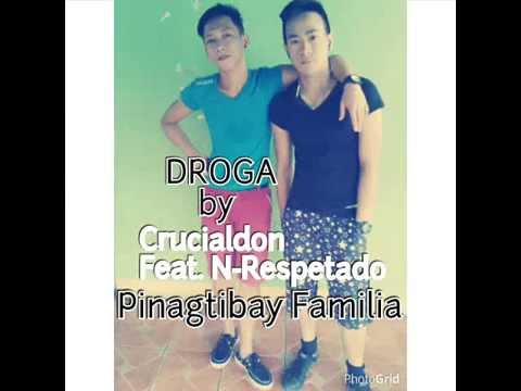 Droga - Crucialdon Ft. N.Respetado (Pinagtibay Familia)