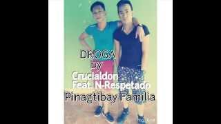 Droga - Crucialdon Ft. N.Respetado (Pinagtibay Familia)