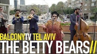 THE BETTY BEARS - EH LA BAS (BalconyTV)