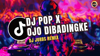 Download lagu DJ POP X OJO DIBADINGE FULL BEAT TIKTOK VIRAL 2025 mp3