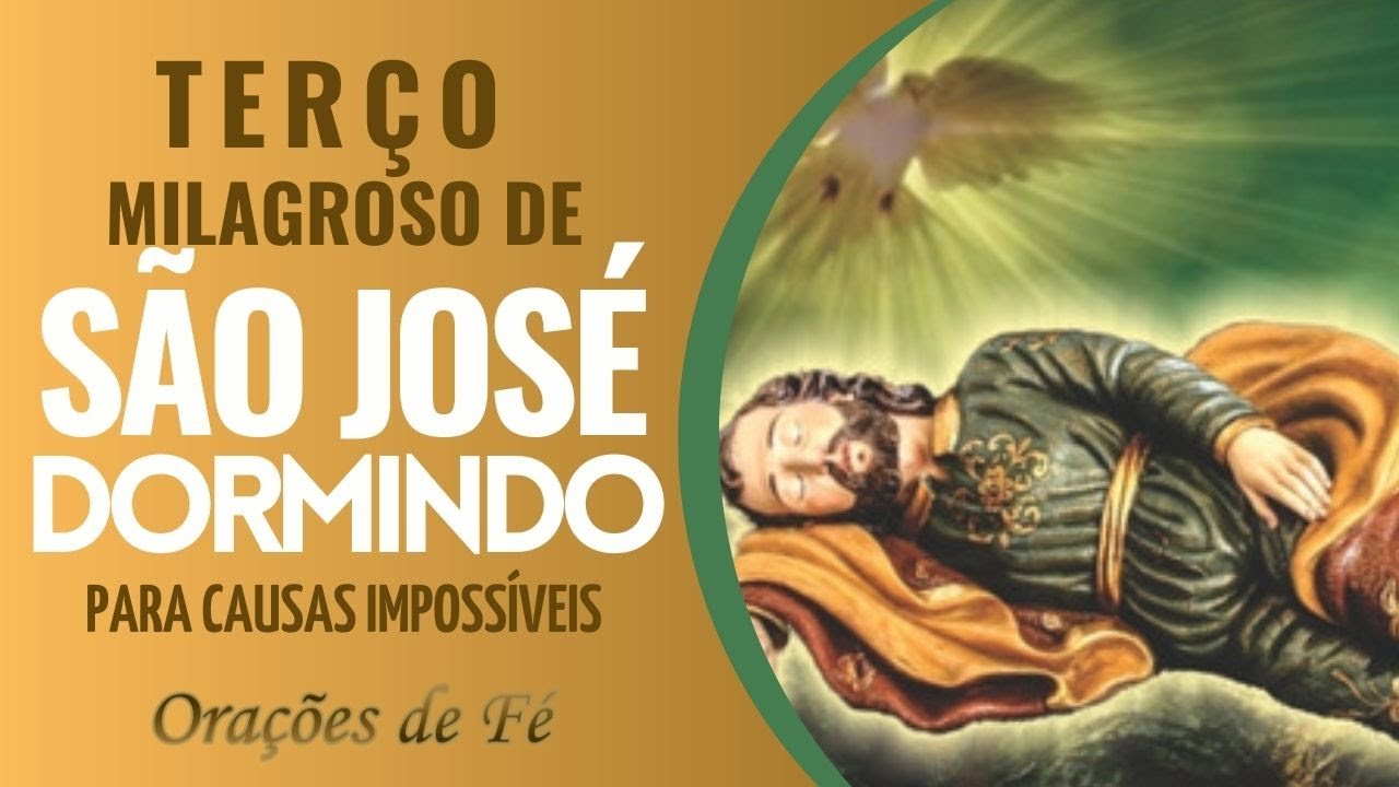 TERÇO MILAGROSO DE SÃO JOSÉ DORMINDO - Pelas causas impossíveis