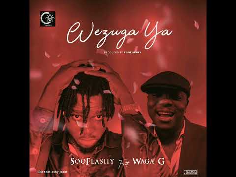 Sooflashy ft Waga-G Wezuga ya