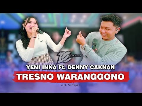 DENNY CAKNAN FT. YENI INKA - TRESNO WARANGGONO (OFFICIAL LIVE MUSIC) -  DC MUSIK