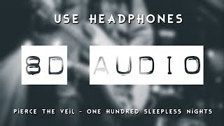 Pierce The Veil - One Hundred Sleepless Nights(8D AUDIO) 🎧