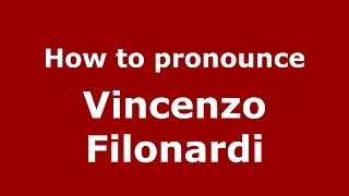 How to pronounce Vincenzo Filonardi