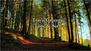 Travis Greene - Taste &amp; See | Lyrics