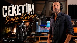 Murat ÇİÇEK - Ceketim Sende Kalsın  (Klip Uzun Versiyon)