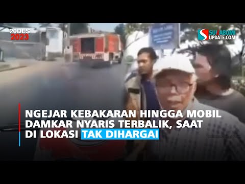 Ngejar Kebakaran Hingga Mobil Damkar Nyaris Terbalik, saat di Lokasi Tak Dihargai