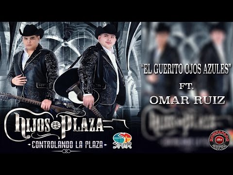 Hijos De La Plaza ft  Omar Ruiz -El Guerito Ojos Azules [Inedita Estudio] Exclusivo 2016
