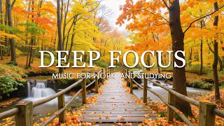Deep Focus Music for Studying and Working 🍁 Enchanted Autumn Forest with Beautiful Piano Music #9