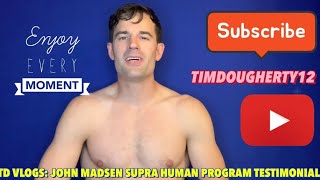 TD VLOGS: JOHN MADSEN SUPRA HUMAN PROGRAM TESTIMONIAL