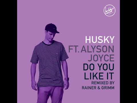 Husky Feat Alyson Joyce - Do You Like It (Rainer + Grimm Remix)