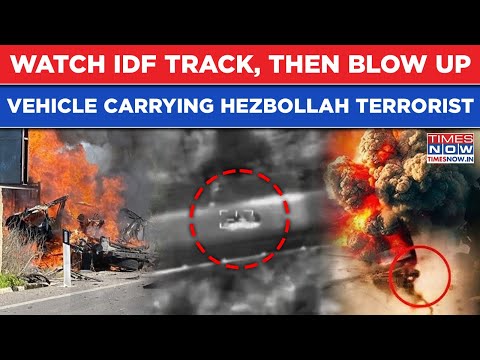 Watch IDF Track, Then Blow Vehicle Carrying Hezbollah Terrorist| Dramatic Strike On Camera