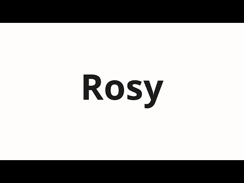 How to pronounce Rosy