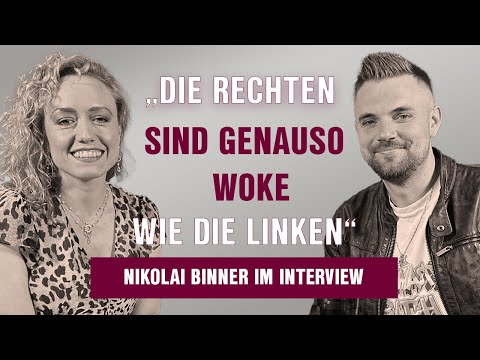 „Die Rechten sind genauso woke wie die Linken“ – @Nikolaibinner im Interview