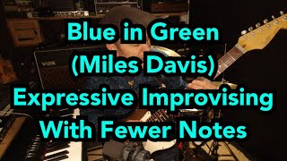 Blue in Green (Miles Davis) - Expressive Improvising with Fewer Notes