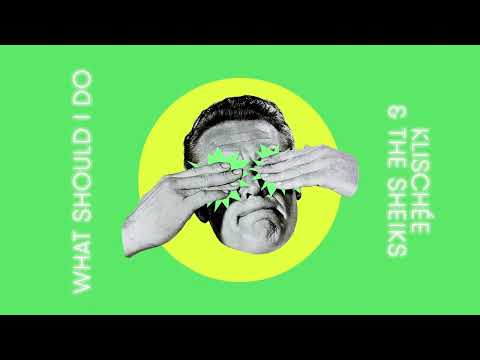 Klischée & The Sheiks - What Should I Do