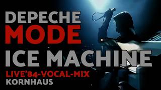 Depeche Mode - Ice Machine (Live '84 Vocal Mix by Kornhaus)