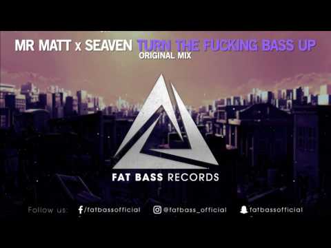 Mr Matt x Seaven - Turn The Fu****g Bass Up (Original Mix)
