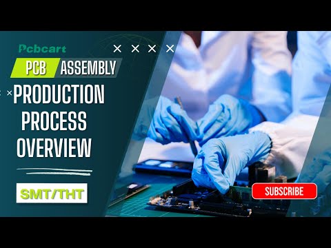 PCBCart PCB Assembly: Full Production Process Overview (SMT & THT Included)