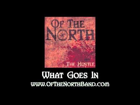 OF THE NORTH What Goes In