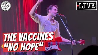 The Vaccines "No Hope" LIVE