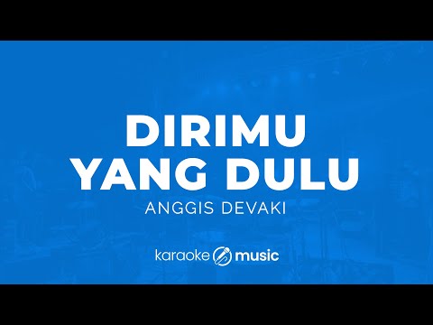 Dirimu Yang Dulu - Anggis Devaki (KARAOKE VERSION)