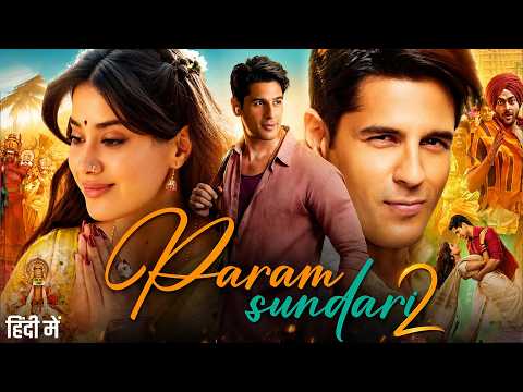 PARAM SUNDARI 2 - Bollywood Full Movie | Sidharth Malhotra | Janhvi Kapoor | New Released Movie 2026
