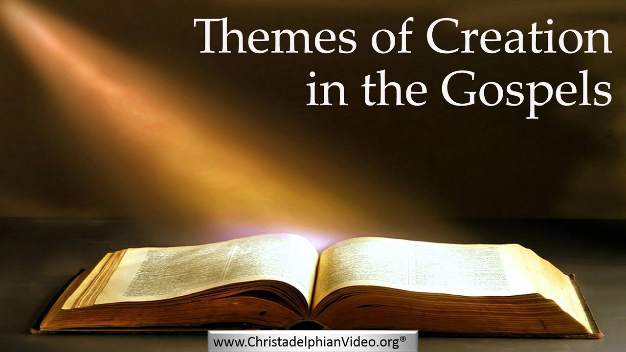 Themes Of Creation in the Gospels.