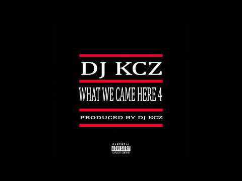 DJ KCZ- What We Came Here 4