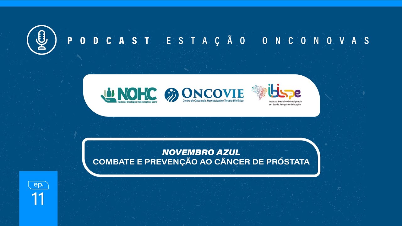 ESTAÇÃO ONCONOVAS #011 - NOVEMBRO AZUL / NOHC ONCOVIE IBISPE