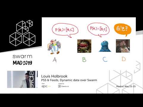 Louis Holbrook: PSS & Feeds, Dynamic data over Swarm | Swarm Orange Summit Madrid 2019