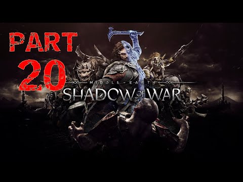 Middle Earth Shadow of War : Complete Main Story Playthrough : Part 20