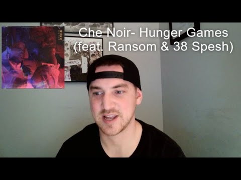 Che Noir- Hunger Games (feat. Ransom & 38 Spesh) reaction video!