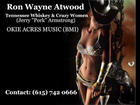Ron Wayne Atwood - Tennessee Whiskey And Crazy Women
