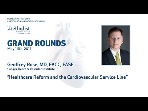 Healthcare Reform and the Cardiovascular Service Line (GEOFFREY ROSE, MD) May 18th, 2017