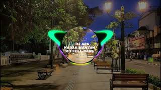 Download lagu DJ APA KABAR MANTAN KU FULL BASS 2022 mp3