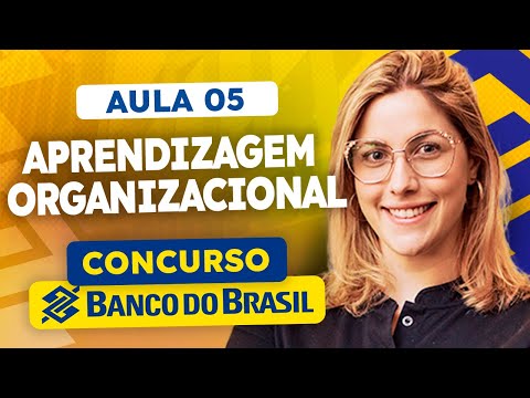 APRENDIZAGEM ORGANIZACIONAL – Vendas e Negociação Concurso Banco do Brasil | Aula 05