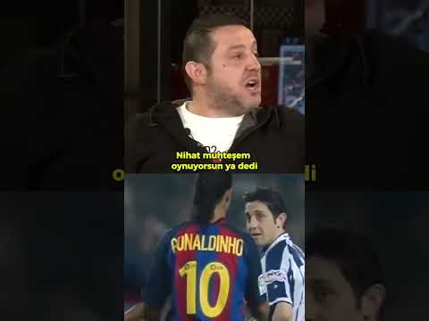 Nihat Kahveci'nin Ronaldinho'yla yaşadığı anısı