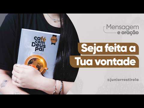 PodCast Café com Deus Pai | Seja Feita A Tua Vontade
