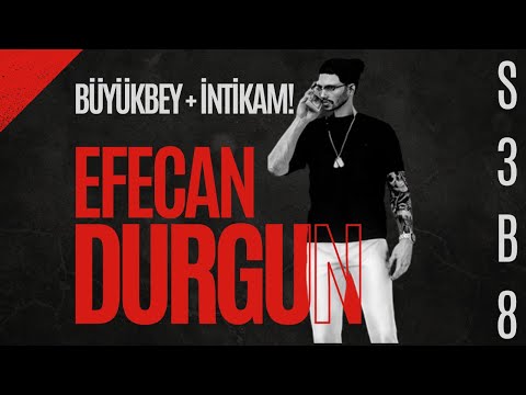 EFECAN DURGUN 8. BÖLÜM | BÜYÜKBEY + İNTİKAM | KEKV 1.0