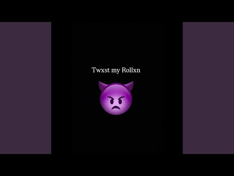 TwxstMyRollxn