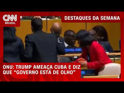 Delegação de Cuba se retira durante fala de Trump sobre o país na ONU | DESTAQUES DA SEMANA