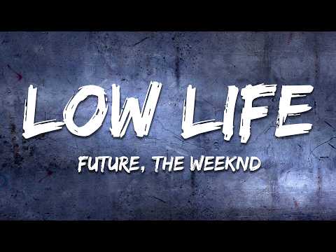 Future - Low Life (Lyrics) ft. The Weeknd