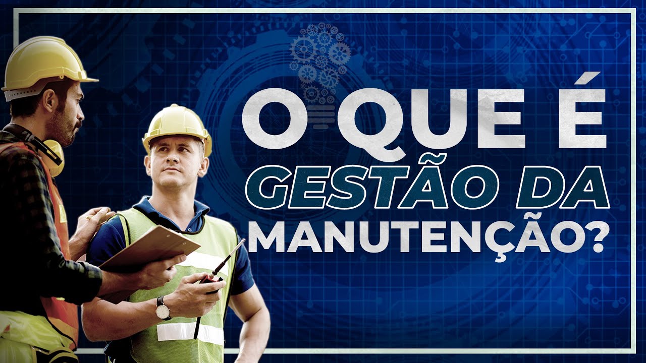O que é Gestão da Manutenção?
