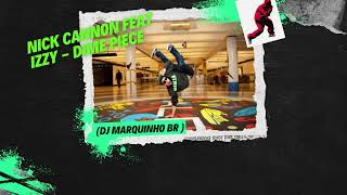 Nick Cannon Feat Izzy - Dime Piece (DJ Marquinho BR )