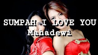 Download lagu Mahadewi - Sumpah I Love You (Lirik) mp3 Download lagu Mahadewi - Sumpah I Love You (Lirik) mp3
