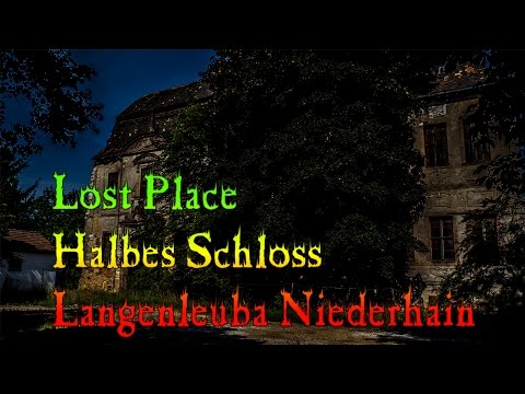 Lost Places # Halbes Schloss Langenleuba-Niederhain #