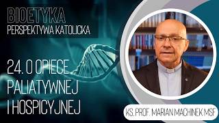 24. O opiece paliatywnej i hospicyjnej | Bioetyka. Perspektywa katolicka