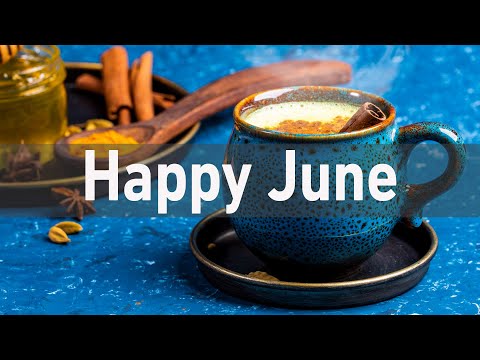 Happy June Jazz & Bossa Nova Guitar Music - Sweet Morning Jazz Instrumental For Summer Time Cafe